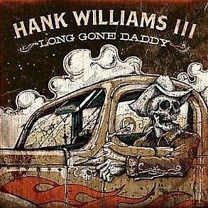 HANK III Long Gone Daddy CD NEW
