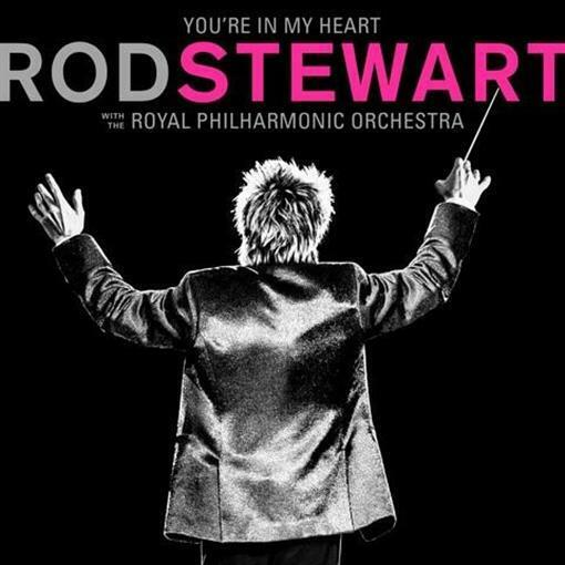 ROD STEWART You're In My Heart: with The Royal Philharmonic Orchestra CD NEW