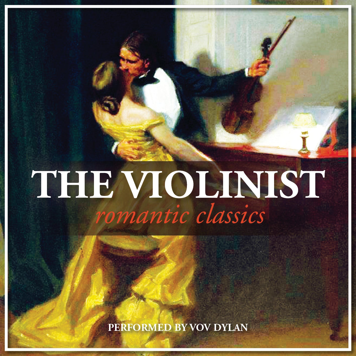 VOV DYLAN - THE VIOLINIST: ROMANTIC CLASSICS